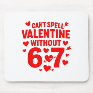 Kan Valentijn niet spellen zonder 6 7 Leuk 6-7 Zes Muismat