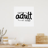 Kan vandaag niet Volwassenen Gezegde met grappige Poster (Keuken)