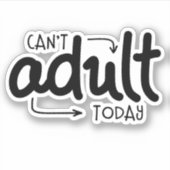 Kan vandaag niet Volwassenen Gezegde met grappige Sticker (Voorkant)