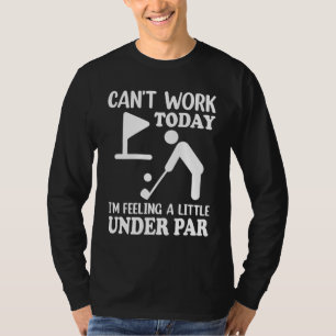 Kan vandaag niet werken, ik voel me een beetje ond t-shirt