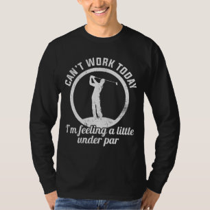 Kan vandaag niet werken, ik voel me een beetje ond t-shirt