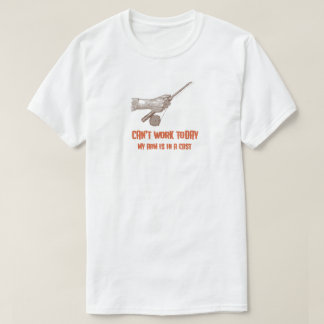 Kan vandaag niet werken, mijn arm is in een cast"  t-shirt