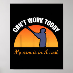 Kan vandaag niet werken, mijn arm zit in het gips  poster