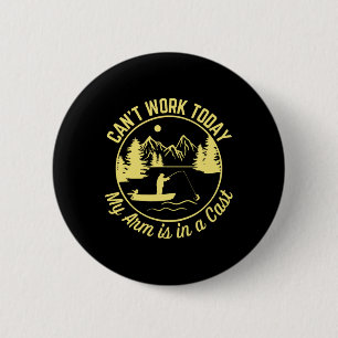Kan vandaag niet werken, mijn arm zit in het gips, ronde button 5,7 cm