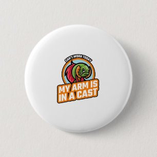 Kan vandaag niet werken, mijn arm zit in het gips ronde button 5,7 cm