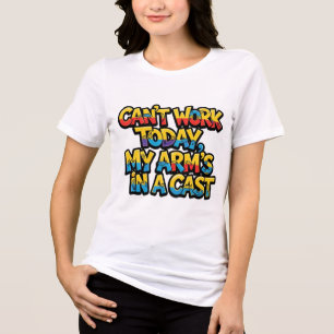 Kan vandaag niet werken, mijn arm zit in het gips  Tri-Blend shirt