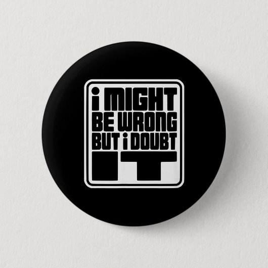 Kan Verkeerd Zijn Maar Twijfel Grappig Sarcastisch Ronde Button 5,7 Cm (Voorkant)