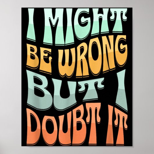 Kan Verkeerd Zijn Maar Twijfel Grappige Sarcastisc Poster (Voorkant)