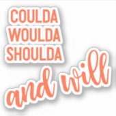 Kan Woulda Shoulda en zal geen Gezegde betreuren Sticker (Voorkant)