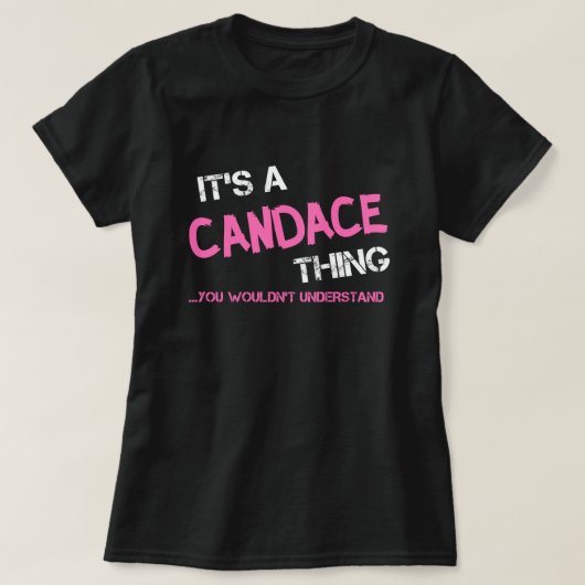 Kandace ding dat je niet zou begrijpen t-shirt (Design voorkant)