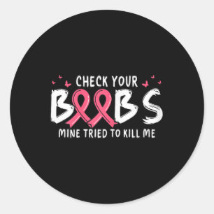 Kanker Bewustzijn Check Je S Mine probeerde me te Ronde Sticker