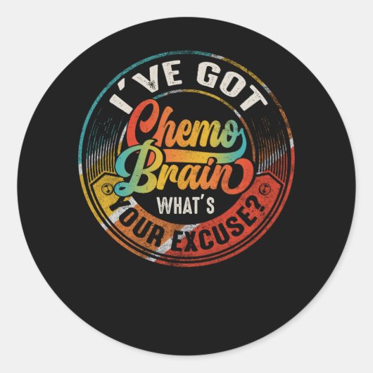 Kanker ik heb Chemo Brain... wat is je excuus? Ronde Sticker (Voorkant)