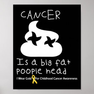 Kanker is een groot vet poopiehead kinderkanker poster