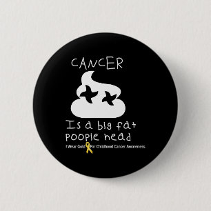 Kanker is een groot vet poopiehead kinderkanker ronde button 5,7 cm