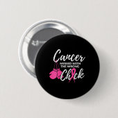 Kanker knoeide met het verkeerde kippenbewustzijn ronde button 5,7 cm (Voorkant /achterkant)