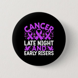 Kanker Late Night en vroege vogels - Wereld Kanker Ronde Button 5,7 Cm