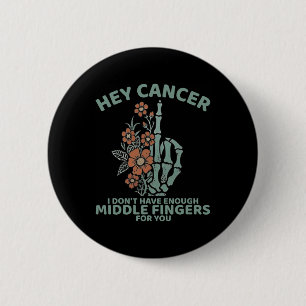 Kanker waar ik niet genoeg middelvingers voor heb ronde button 5,7 cm