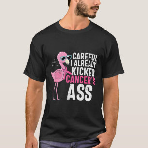 Kankerbewustzijn Voorzichtig Ik Heb Kanker Al Vers T-shirt