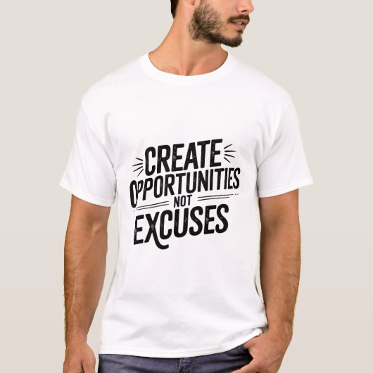 Kansen creëren, geen excuses. t-shirt (Voorkant)