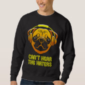 Kant Hoor de Haters Hoofdtelefoon Pug Classic T-Sh Trui (Voorkant)