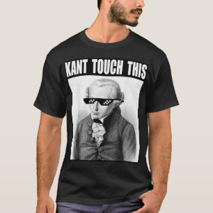 Kant Touch This Memes Funny Philosophy Immanue T-shirt