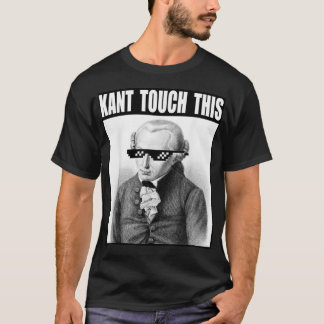 Kant Touch This Memes Funny Philosophy Immanue T-shirt