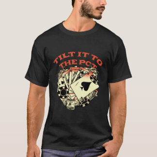 Kantel het naar de Pot Poker Casino Kaart Game Gok T-shirt
