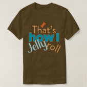 Kantel Humor dat ik Jelly Roll. T-shirt (Design voorkant)