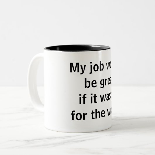 Kantoor Funny - Mijn werk zou geweldig zijn Tweekleurige Koffiemok (Voorkant links)