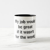 Kantoor Funny - Mijn werk zou geweldig zijn Tweekleurige Koffiemok (Center)