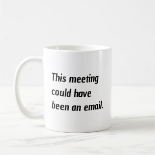 Kantoorhumor Deze Vergadering Had Ook Een E-mail K Koffiemok