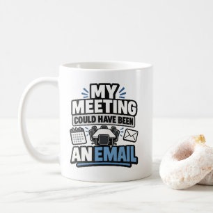 Kantoorhumor Mijn Vergadering Had Een E-mail Kunne Koffiemok