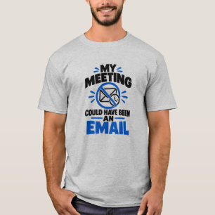 Kantoorhumor Mijn vergadering had een e-mail kunne T-shirt