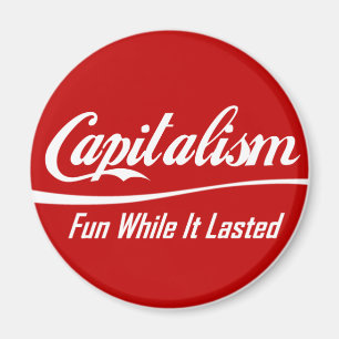 Kapitalisme - Fun zolang het duurt Magneet