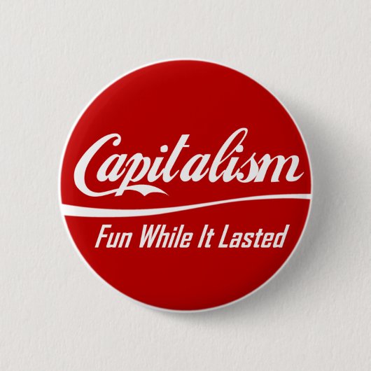 Kapitalisme: Fun zolang het duurt Ronde Button 5,7 Cm (Voorkant)