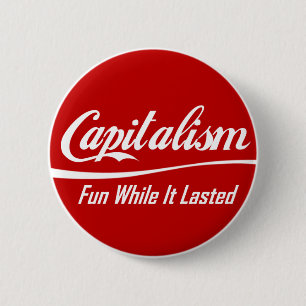 Kapitalisme: Fun zolang het duurt Ronde Button 5,7 Cm