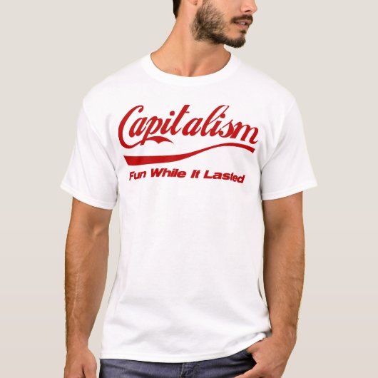 Kapitalisme: Fun zolang het duurt T-shirt (Voorkant)