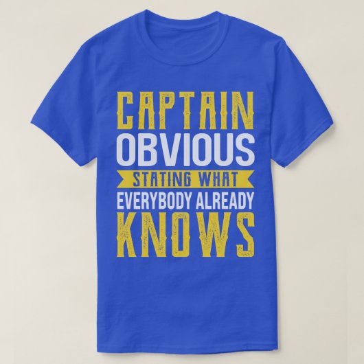 Kapitein duidelijk, wat iedereen al weet t-shirt (Design voorkant)