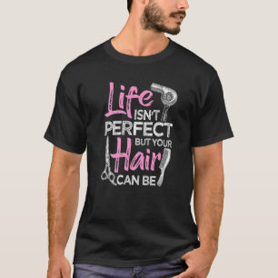 Kapper leven is niet perfect Coiffeur kapsel T-shirt