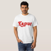 KAPUT ♦ NIET WERKEN ♦ T-SHIRT (Voorkant volledig)