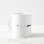 Kara is geweldige!!!! koffiemok (Voorkant links)