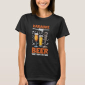 Karaoke en bier, daarom ben ik hier t-shirt (Voorkant)