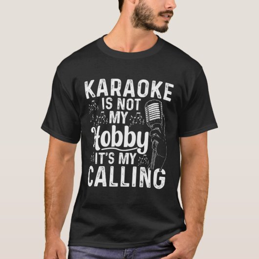 Karaoke Is Not My Hobby It s My Calling  Karaoke T-shirt (Voorkant)