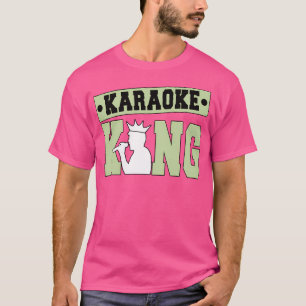 Karaoke King Karaoke Zangeres Karaoker T-shirt