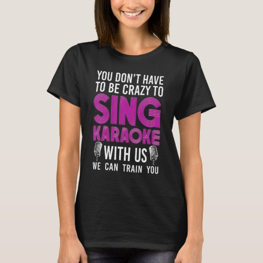 Karaoke Singer 80s Retro You Don't Have To Be Craz T-shirt (Voorkant)