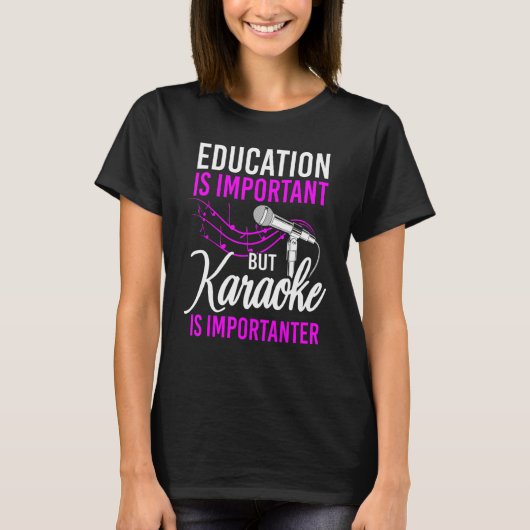 Karaoke Singer Education is belangrijk , maar Kara T-shirt (Voorkant)