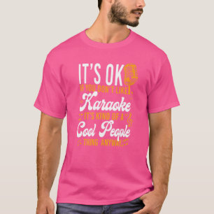 Karaoke Singer is oké als je Karaoke niet leuk vin T-shirt