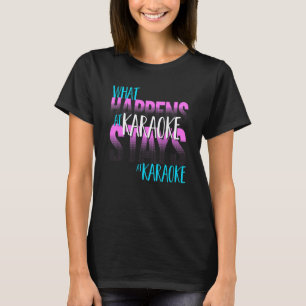 Karaoke Singer wat er gebeurt in Karaoke-stadions  T-shirt