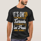 Karaoke Zanger Het is goed als je niet van karaoke T-shirt (Voorkant)