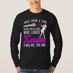 Karaoke Zangeres Er Was Eens Een Meisje W T-shirt